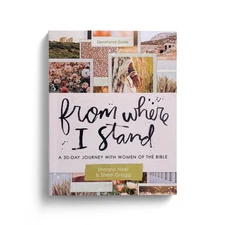 From Where I Stand: A 30 Day Journey with Women of the Bible - Devotional Gu...