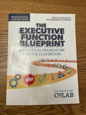 The Executive Function Blueprint: A Practical Framework for the Classroom