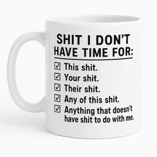 Sarcastic Checklist Mug - Sh*t I Don't Have Time For - White Ceramic
