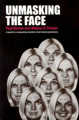Unmasking the Face: A Guide to Recognizing Emotions From Facial Expr - GOOD