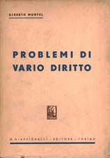 Problemi di vario diritto - Alberto Montel (G. Giappichelli editore) [1953]