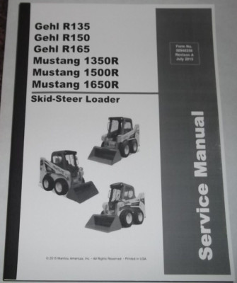 GEHL R135 R150 R165 MUSTANG 1350R 1500R 1650R SKID STEER SERVICE REPAIR MANUAL