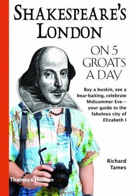 Richard Tames Shakespeare's London on Five Groats a Day (Paperback) (UK IMPORT)