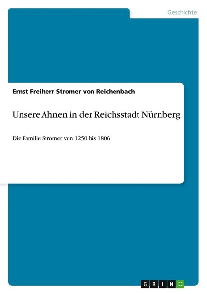 Unsere Ahnen In Der Reichsstadt NüRnberg Die Familie Stromer Von 1250 Bis 1806-image