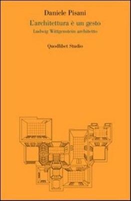 Architektur ist eine Geste. Ludwig Wittgenstein Architekt. Ediz. illustrat...