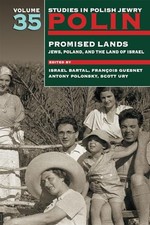 Polin: Studies in Polish Jewry Volume 35: Promised Lands: Jews, Poland, and the