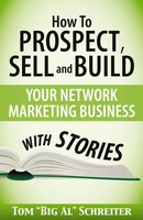Tom Big Al Schreiter | How To Prospect, Sell And Build Your Network Marketing...