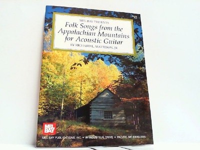 Folk Songs from the Appalachian Mountains for Acoustic Guitar. Matteson Jr., Ric