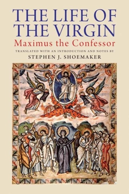 The Life of the Virgin – Maximus the Confessor by Stephen J. Shoemaker - Image 8