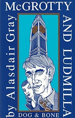 McGrotty and Ludmilla: Or, the Harbinger Report by Gray, Alasdair 187253600X