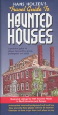 Hanz Holzer's Travel Guide to Haunted Houses: A Practical Guide to Places - GOOD
