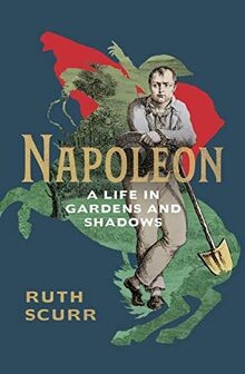 Napoleon: A Life in Gardens and Shadows von Scurr, ... | Buch | Zustand sehr gut