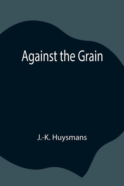 J. -K. Huysmans | Against The Grain | Taschenbuch | Englisch (2021)-image