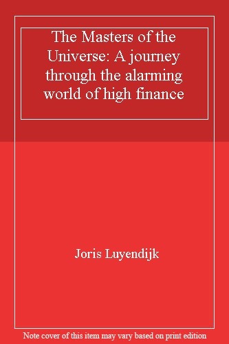 The Masters of the Universe: A Journey Through the Alarming Worl