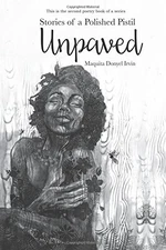STORIES OF A POLISHED PISTIL: UNPAVED (VOLUME 2) By Maquita Donyel Irvin **NEW**
