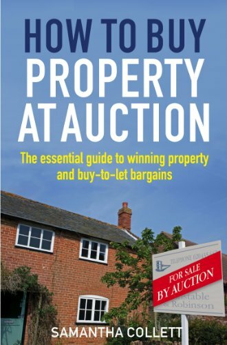 How To Buy Property at Auction: The Essential Guide to Winning Property and B.