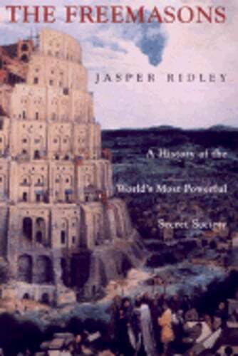 The Freemasons: A History of the World's Most Powerful Secret Society by Ridley