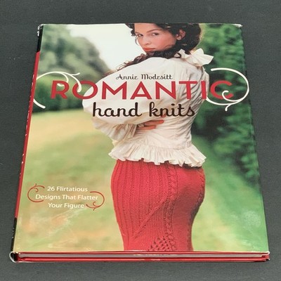 Romantic Hand Knits : 26 Flirtatious Designs That Flatter Your Figure Hardcover
