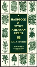 A Handbook of Native American Herbs Healing Arts The Pocket Guide to 125 Medicin