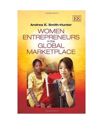 Women Entrepreneurs in the Global Marketplace, Andrea E. Smith-Hunter