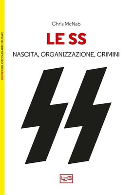 Die SS. Geburt, Organisation und Verbrechen - McNab Chris