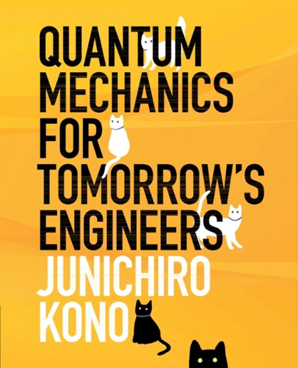 Quantum Mechanics for Tomorrow's Engineers by Junichiro Kono (English) Hardcover