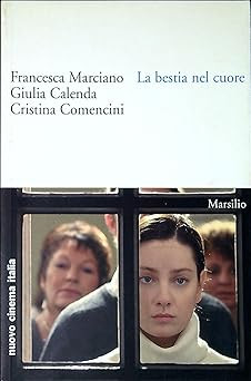 Das Biest im Herzen Marciano, Francesca; Calenda, Giulia and Comencini