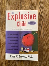 The Explosive Child : A New Approach for Understanding and Parenting Easily...
