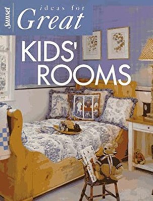 Ideas for Great Kids' Rooms Paperback Sunset Publishing Staff