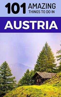 101 Amazing Things to Do in Austria: Austria Travel Guide - VERY GOOD