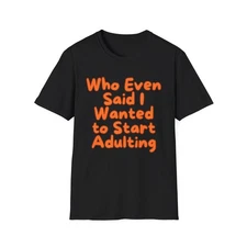 Adulting | Teen Adult Shirt | Fashion | Trending | Unisex Softstyle T-Shirt