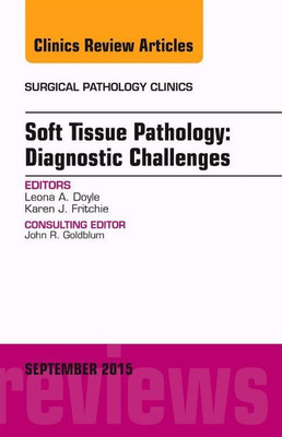 Soft Tissue Pathology: Diagnostic Challenges, an Issue  -  NEW Leona A. Doyle 20