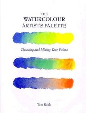 The Watercolour Artists Palette: Choosing and Mixing Your Paints - GOOD