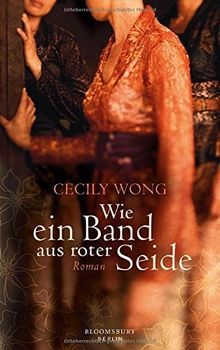 Wie ein Band aus roter Seide: Roman von Wong, Cecily | Buch | Zustand sehr gut