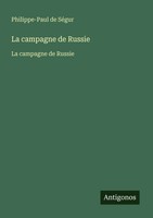 La Campagne De Russie La Campagne De Russie Philippe-Paul De SéGur Taschenbuch
