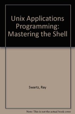 Unix Applications Programming: Mastering the Shell