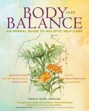 Body into Balance: An Herbal Guide to Holisti...