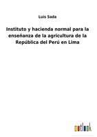 Luis Sada | Instituto Y Hacienda Normal Para La EnseñAnza De La Agricultura...