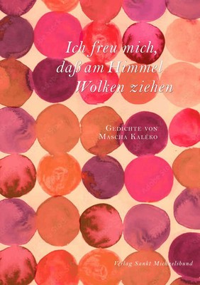 Ich freu mich, daß am Himmel Wolken ziehen Gedichte von Mascha Kaléko Buch 72 S.