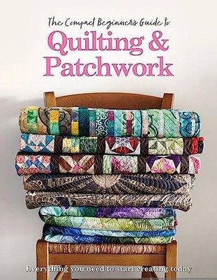 Der kompakte Anfängerleitfaden Quilten & Patchwork (kompakte Anleitungen)