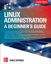 Linux Administration: A Beginner's Guide, Eighth Edition by Wale Soyinka: Used