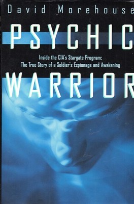 Psychic Warrior: Inside the Cia's Stargate Program : The True Story of a Sol...