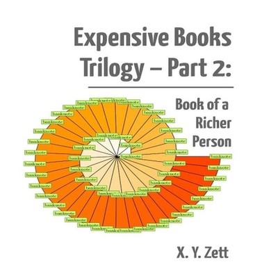 Expensive Books Trilogy - Part 2: Book of a Richer Person by X.Y. Zett (English)