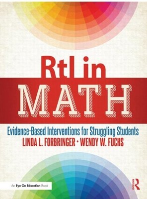 RTI IN MATH: EVIDENCE-BASED INTERVENTIONS FOR STRUGGLING By Linda Forbringer