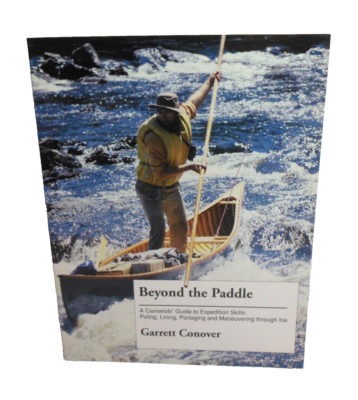 BEYOND THE PADDLE Garrett Conover LN Using Pole Lining Portaging Going Thru Ice