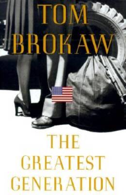 The Greatest Generation - Hardcover By Brokaw, Tom - GOOD