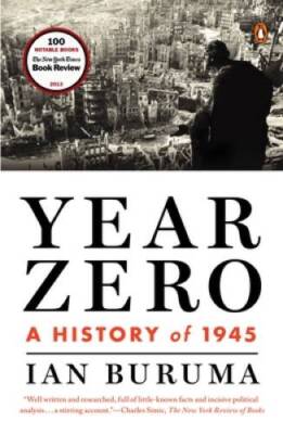 Year Zero: A History of 1945 - Paperback By Buruma, Ian - VERY GOOD