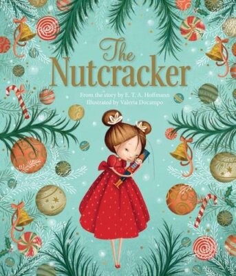 The Nutcracker (Picture Book) By Valeria Docampo, Rachel Elliot,