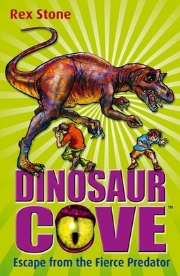 Escape from the Fierce Predator: Dinosaur Cove 10: Bk.  by Stone, Rex 0192728954