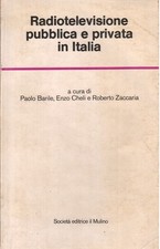 Radiotelevisione pubblica e privata in Italia - AA.VV. (Il Mulino) [1980]